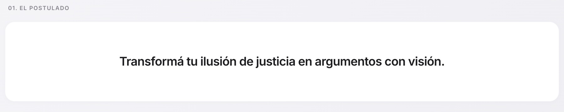 Sección El postulado con una sola frase grande al centro de una tarjeta blanca